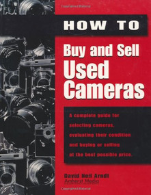 How to Buy and Sell Used Cameras by David Arndt, 9781584280354