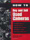 How to Buy and Sell Used Cameras by David Arndt, 9781584280354