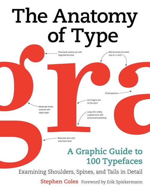 The Anatomy of Type (A Graphic Guide to 100 Typefaces) by Stephen Coles, 9780062203120