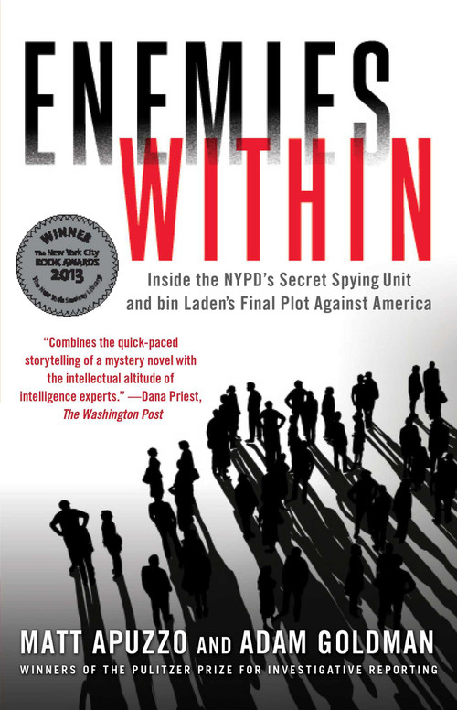 Enemies Within (Inside the NYPD's Secret Spying Unit and bin Laden's Final Plot Against America) by Matt Apuzzo, Adam Goldman, 9781476727943