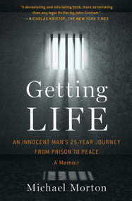 Getting Life (An Innocent Man's 25-Year Journey from Prison to Peace: A Memoir) by Michael Morton, 9781476756837