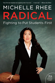 Radical (Fighting to Put Students First) by Michelle Rhee, 9780062203991