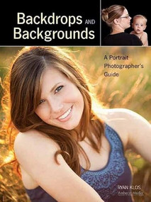 Backdrops and Backgrounds (A Portrait Photographer's Guide) by Ryan Klos, 9781608955367