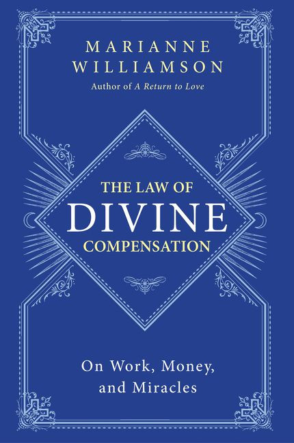 The Law of Divine Compensation (On Work, Money, and Miracles) - 9780062205421 by Marianne Williamson, 9780062205421