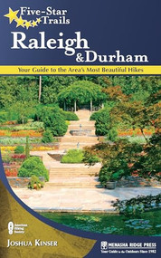 Five-Star Trails: Raleigh and Durham (Your Guide to the Area's Most Beautiful Hikes) by Joshua Kinser, 9780897329538