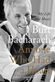 Anyone Who Had a Heart (My Life and Music) by Burt Bacharach, 9780062206077