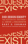 Did Jesus Exist? (The Historical Argument for Jesus of Nazareth) by Bart D. Ehrman, 9780062206442