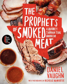 The Prophets of Smoked Meat (A Journey Through Texas Barbecue) by Daniel Vaughn, 9780062202925