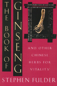 The Book of Ginseng (And Other Chinese Herbs for Vitality) by Stephen Fulder, 9780892814916