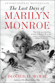 The Last Days of Marilyn Monroe by Donald H. Wolfe, 9780062206497
