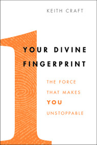 Your Divine Fingerprint (The Force That Makes You Unstoppable) by Keith Craft, 9780062206510