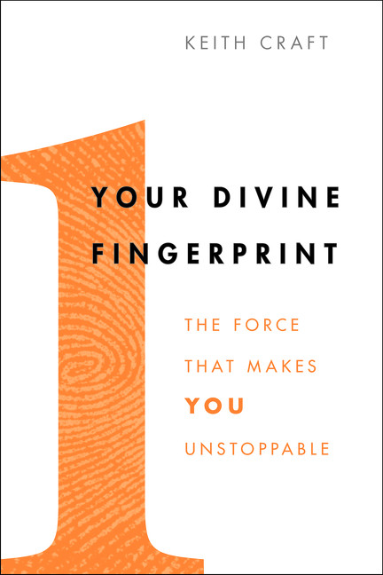 Your Divine Fingerprint (The Force That Makes You Unstoppable) by Keith Craft, 9780062206510