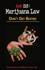 Ask Ed: Marijuana Law (Volume 1: Don't Get Busted) by Ed Rosenthal, William Logan, 9780932551368