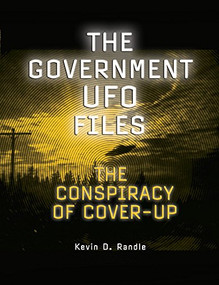 The Government UFO Files (The Conspiracy of Cover-Up) by Kevin D Randle, 9781578594771