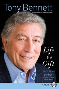 Life Is a Gift (The Zen of Bennett) - 9780062207289 by Tony Bennett, 9780062207289
