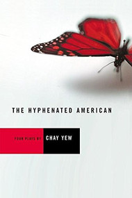 The Hyphenated American (Four Plays: Red, Scissors, A Beautiful Country, and Wonderland) by Chay Yew, Craig Lucas, David Roman, 9780802139122