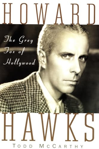 Howard Hawks (The Grey Fox of Hollywood) by Todd McCarthy, 9780802137401
