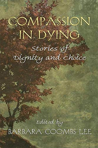 Compassion in Dying (Stories of Dignity and Choice) by Barbara Coombs Lee, 9780939165490