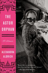 The Astor Orphan (A Memoir) by Alexandra Aldrich, 9780062207951
