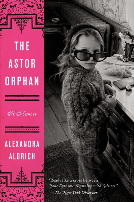 The Astor Orphan (A Memoir) by Alexandra Aldrich, 9780062207951