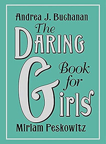 The Daring Book for Girls by Andrea J. Buchanan, Miriam Peskowitz, 9780062208965