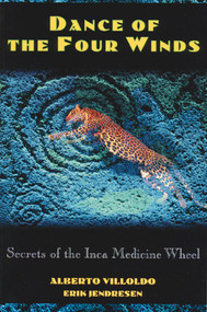 Dance of the Four Winds (Secrets of the Inca Medicine Wheel) by Alberto Villoldo, Erik Jendresen, 9780892815142