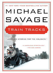 Train Tracks (Family Stories for the Holidays) by Michael Savage, 9780062210869