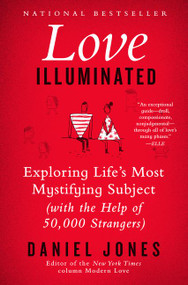 Love Illuminated (Exploring Life's Most Mystifying Subject (With the Help of 50,000 Strangers)) - 9780062211170 by Daniel Jones, 9780062211170