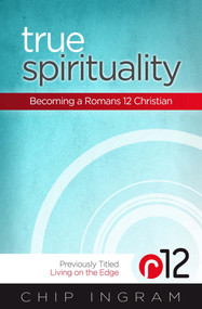 True Spirituality (Becoming a Romans 12 Christian) by Chip Ingram, 9781476727639