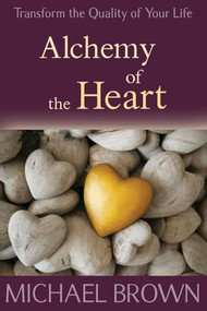 Alchemy of the Heart by Michael Brown, 9781897238370