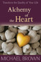 Alchemy of the Heart by Michael Brown, 9781897238370