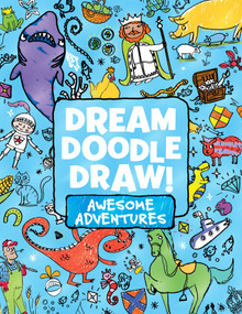 Dream Doodle Draw! Awesome Adventures (Under the Sea; Castles and Kingdoms; Farm Friends) by Little simon, Little simon, 9781481462921