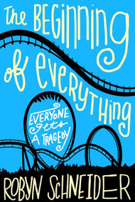 The Beginning of Everything - 9780062217141 by Robyn Schneider, 9780062217141