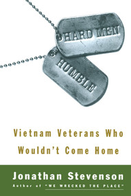 Hard Men Humble (Vietnam Veterans Who Wouldn't Come Home) by Jonathan Stevenson, 9781416576273