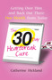 The 30-Day Heartbreak Cure (Getting Over Him and Back Out There One Month from Today) by Catherine Hickland, 9781476797373