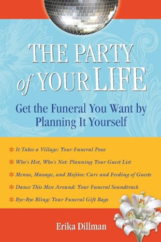 The Party of Your Life (Get the Funeral You Want by Planning It Yourself) by Erika Dillman, 9781595800626