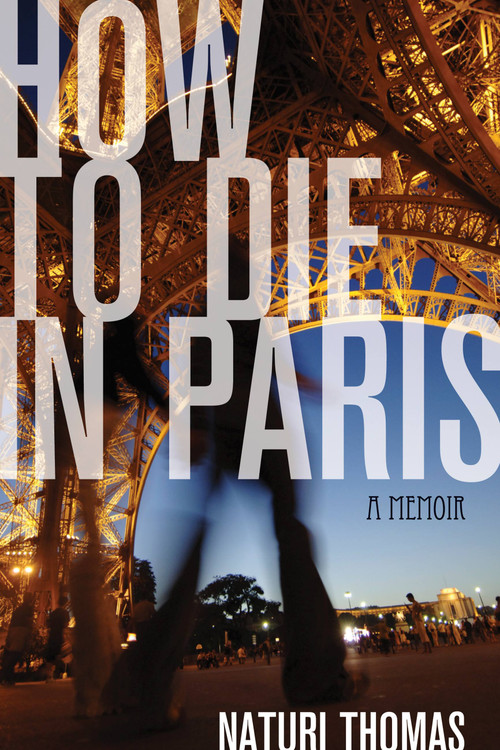 How to Die in Paris (A Memoir) by Naturi Thomas, 9781580053648