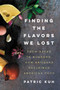 Finding the Flavors We Lost (From Bread to Bourbon, How Artisans Reclaimed American Food) by Patric Kuh, 9780062219541