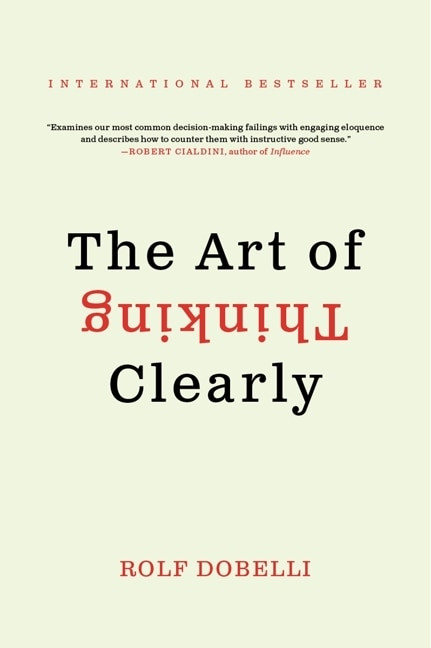 The Art of Thinking Clearly by Rolf Dobelli, 9780062219695
