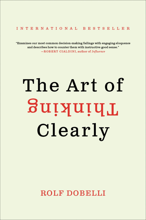 The Art of Thinking Clearly by Rolf Dobelli, 9780062219695
