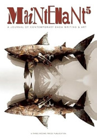 Maintenant 5 (A Journal of Contemporary Dada Writing and Art) by Peter Carlaftes, Kat Georges, 9780984070091