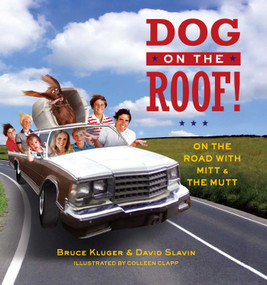 Dog on the Roof! (On the Road with Mitt and the Mutt) by Bruce Kluger, David Slavin, Colleen Clapp, 9781501109447