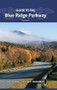 Guide to the Blue Ridge Parkway by Victoria Logue, Frank Logue, Nicole Blouin, 9780897329088
