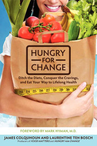 Hungry for Change (Ditch the Diets, Conquer the Cravings, and Eat Your Way to Lifelong Health) - 9780062220868 by James Colquhoun, Laurentine ten Bosch, Mark Hyman, 9780062220868