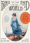Paris at the End of the World (The City of Light During the Great War, 1914-1918) by John Baxter, 9780062221407