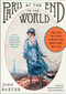 Paris at the End of the World (The City of Light During the Great War, 1914-1918) by John Baxter, 9780062221407