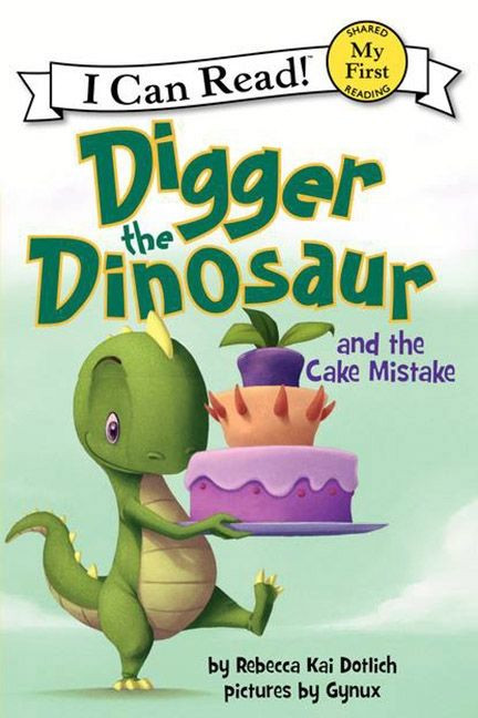 Digger the Dinosaur and the Cake Mistake by Rebecca Dotlich, Gynux, 9780062222237