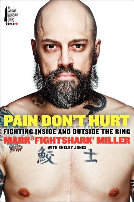 Pain Don't Hurt (Fighting Inside and Outside the Ring) by Mark Miller, Shelby Jones, 9780062222343
