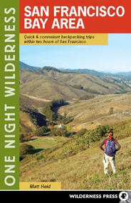One Night Wilderness: San Francisco Bay Area (Quick and Convenient Backpacking Trips within Two Hours of San Francisco) by Matt Heid, 9780899976235