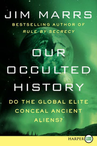 Our Occulted History (Do the Global Elite Conceal Ancient Aliens?) - 9780062222923 by Jim Marrs, 9780062222923